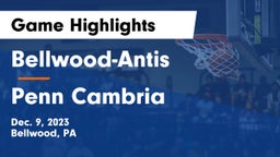 Bellwood-Antis  vs Penn Cambria  Game Highlights - Dec. 9, 2023