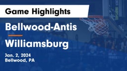 Bellwood-Antis  vs Williamsburg  Game Highlights - Jan. 2, 2024