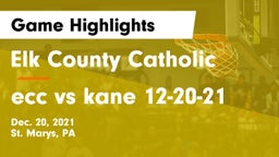 Elk County Catholic  vs ecc vs kane 12-20-21 Game Highlights - Dec. 20, 2021