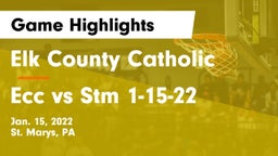 Elk County Catholic  vs Ecc vs Stm 1-15-22 Game Highlights - Jan. 15, 2022