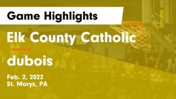 Elk County Catholic  vs dubois Game Highlights - Feb. 2, 2022