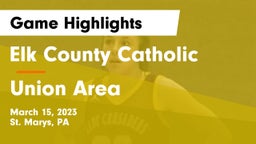 Elk County Catholic  vs Union Area  Game Highlights - March 15, 2023