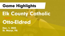 Elk County Catholic  vs Otto-Eldred  Game Highlights - Dec. 1, 2023