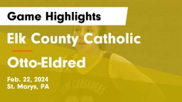 Elk County Catholic  vs Otto-Eldred  Game Highlights - Feb. 22, 2024