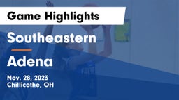 Southeastern  vs Adena  Game Highlights - Nov. 28, 2023