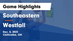 Southeastern  vs Westfall  Game Highlights - Dec. 8, 2023