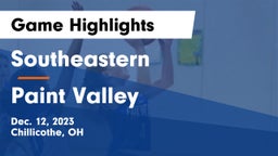 Southeastern  vs Paint Valley  Game Highlights - Dec. 12, 2023