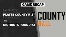 Recap: Platte County R-3 vs. Districts Round #3 2015