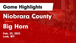 Niobrara County  vs Big Horn Game Highlights - Feb. 23, 2023