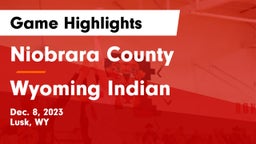 Niobrara County  vs Wyoming Indian  Game Highlights - Dec. 8, 2023