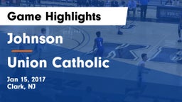 Johnson  vs Union Catholic Game Highlights - Jan 15, 2017