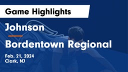 Johnson  vs Bordentown Regional  Game Highlights - Feb. 21, 2024