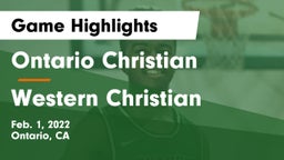 Ontario Christian  vs Western Christian  Game Highlights - Feb. 1, 2022