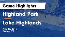 Highland Park  vs Lake Highlands  Game Highlights - Nov 19, 2016