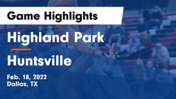 Highland Park  vs Huntsville  Game Highlights - Feb. 18, 2022