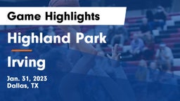 Highland Park  vs Irving  Game Highlights - Jan. 31, 2023