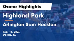 Highland Park  vs Arlington Sam Houston  Game Highlights - Feb. 13, 2023