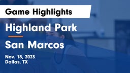 Highland Park  vs San Marcos  Game Highlights - Nov. 18, 2023
