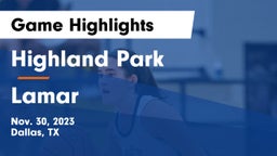 Highland Park  vs Lamar  Game Highlights - Nov. 30, 2023