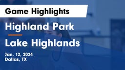 Highland Park  vs Lake Highlands  Game Highlights - Jan. 12, 2024