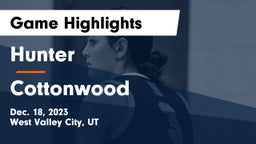 Hunter  vs Cottonwood  Game Highlights - Dec. 18, 2023