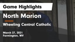North Marion  vs Wheeling Central Catholic  Game Highlights - March 27, 2021