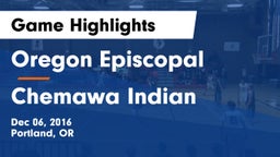 Oregon Episcopal  vs Chemawa Indian  Game Highlights - Dec 06, 2016