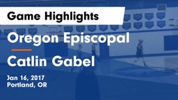 Oregon Episcopal  vs Catlin Gabel  Game Highlights - Jan 16, 2017