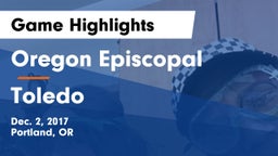 Oregon Episcopal  vs Toledo  Game Highlights - Dec. 2, 2017