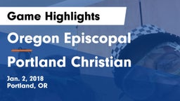 Oregon Episcopal  vs Portland Christian  Game Highlights - Jan. 2, 2018