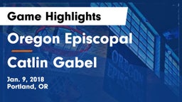 Oregon Episcopal  vs Catlin Gabel  Game Highlights - Jan. 9, 2018