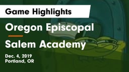 Oregon Episcopal  vs Salem Academy  Game Highlights - Dec. 4, 2019