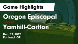 Oregon Episcopal  vs Yamhill-Carlton  Game Highlights - Dec. 19, 2019