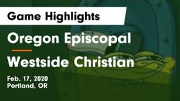 Oregon Episcopal  vs Westside Christian  Game Highlights - Feb. 17, 2020