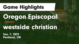 Oregon Episcopal  vs westside christian Game Highlights - Jan. 7, 2022