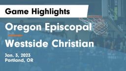 Oregon Episcopal  vs Westside Christian  Game Highlights - Jan. 3, 2023