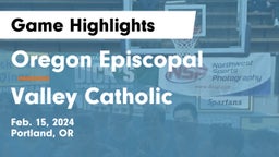 Oregon Episcopal  vs Valley Catholic  Game Highlights - Feb. 15, 2024