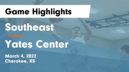 Southeast  vs Yates Center  Game Highlights - March 4, 2022
