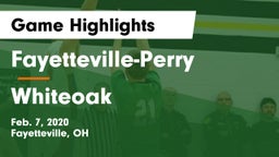Fayetteville-Perry  vs Whiteoak  Game Highlights - Feb. 7, 2020