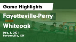Fayetteville-Perry  vs Whiteoak  Game Highlights - Dec. 3, 2021
