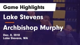 Lake Stevens  vs Archbishop Murphy Game Highlights - Dec. 8, 2018