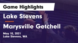 Lake Stevens  vs Marysville Getchell  Game Highlights - May 10, 2021