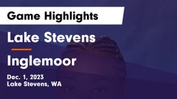 Lake Stevens  vs Inglemoor  Game Highlights - Dec. 1, 2023