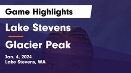 Lake Stevens  vs Glacier Peak  Game Highlights - Jan. 4, 2024
