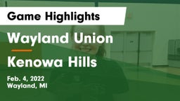 Wayland Union  vs Kenowa Hills  Game Highlights - Feb. 4, 2022