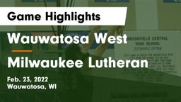 Wauwatosa West  vs Milwaukee Lutheran  Game Highlights - Feb. 23, 2022