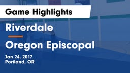 Riverdale  vs Oregon Episcopal  Game Highlights - Jan 24, 2017