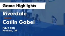 Riverdale  vs Catlin Gabel  Game Highlights - Feb 2, 2017