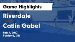 Riverdale  vs Catlin Gabel  Game Highlights - Feb 9, 2017