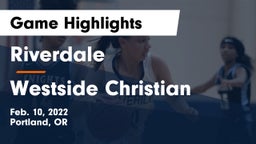 Riverdale  vs Westside Christian  Game Highlights - Feb. 10, 2022